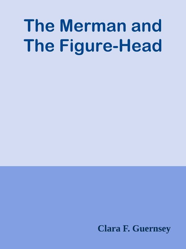 The Merman and The Figure-Head