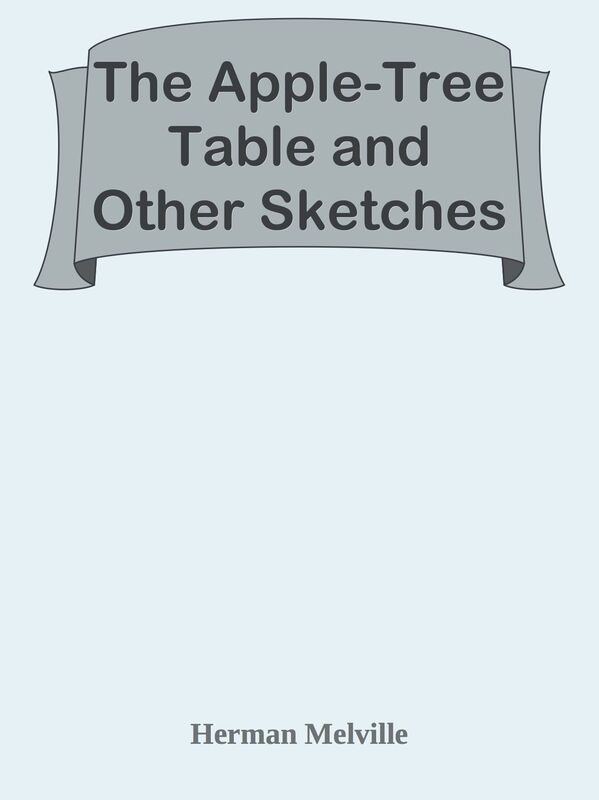 The Apple-Tree Table and Other Sketches