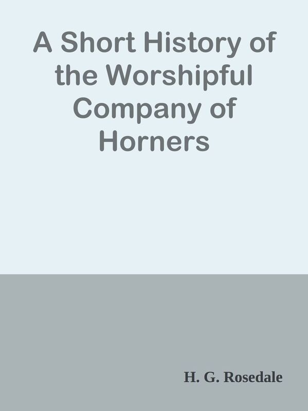 A Short History of the Worshipful Company of Horners