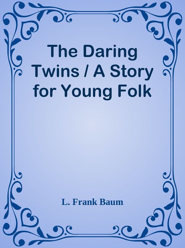 The Daring Twins / A Story for Young Folk