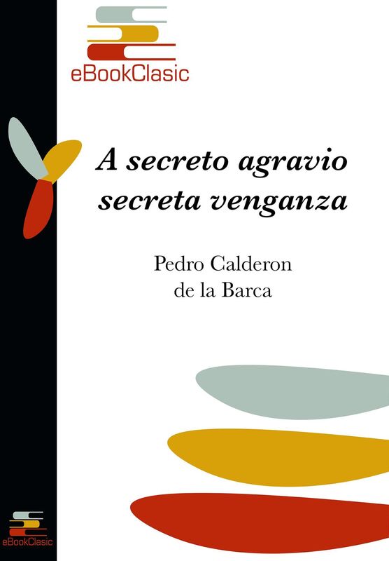 A secreto agravio, secreta venganza (Anotado)