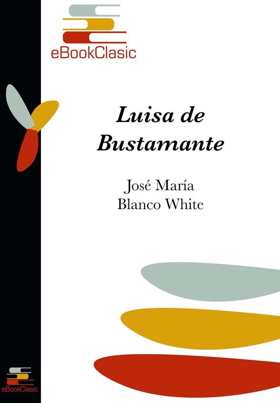Luisa de Bustamante o La huerfana espanola en Inglaterra (Anotada)