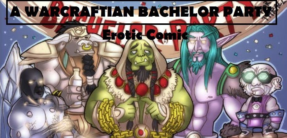 A Warcraftian Bachelor Party (Erotic Comic)