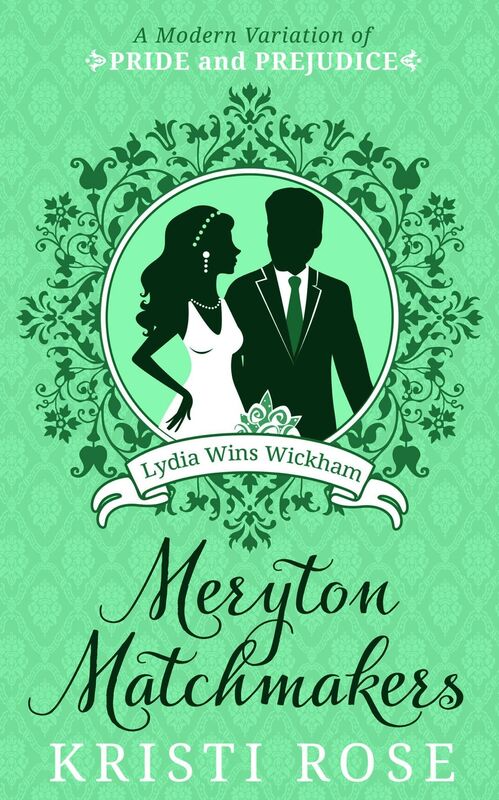 Meryton Matchmakers: Book 3 Lydia Wins Wickham