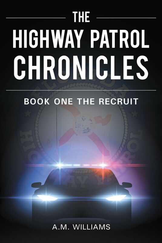 The Highway Patrol Chronicles: Book One The Recruit