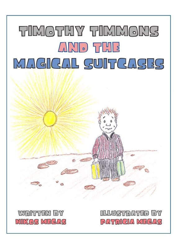 Timothy Timmons and the Magical Suitcases: Written by Nikos Megas, Illustrated by Patricia Megas