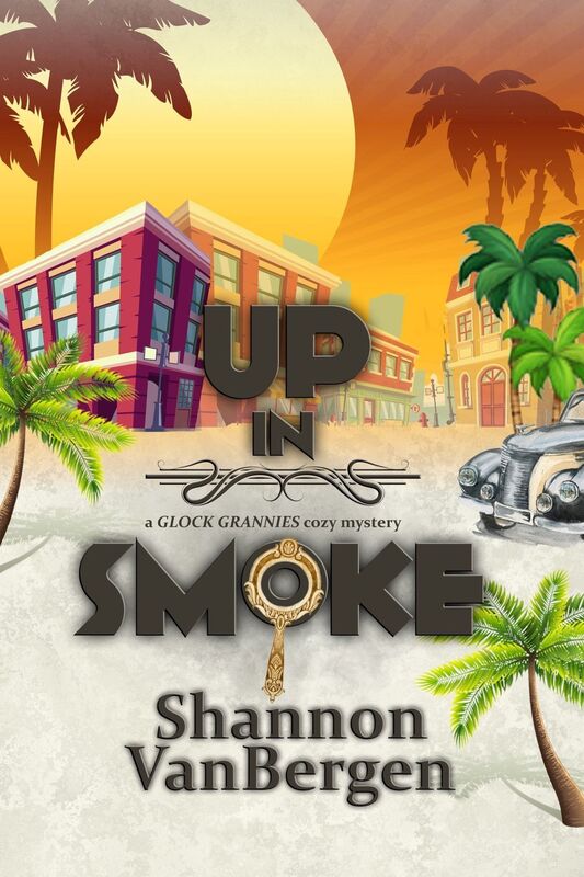 Up in Smoke: A Glock Grannies Cozy Mystery