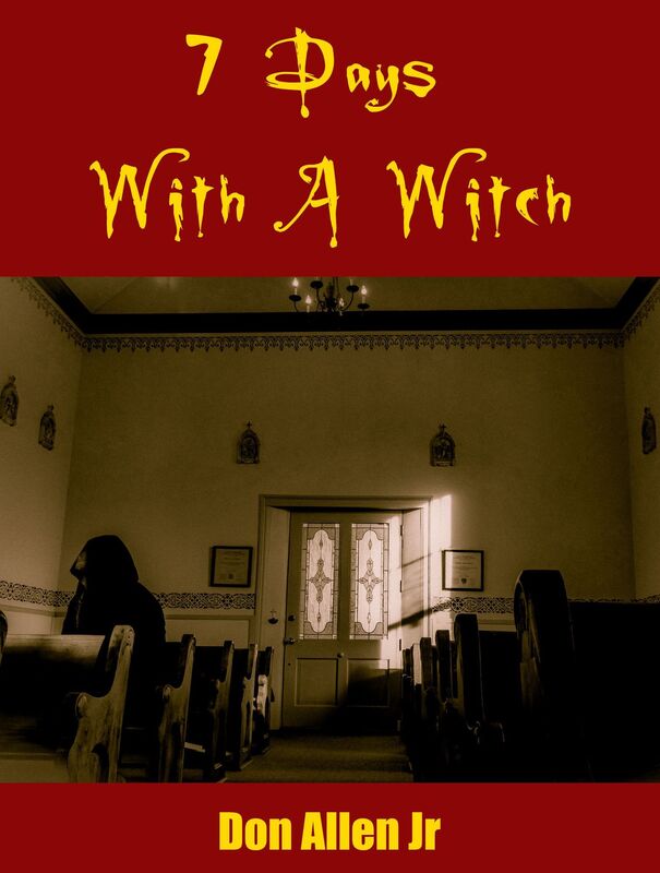 7 Days With A Witch: The true story of my encounter with the High Witch of the 4 corners and the truth that made her free!
