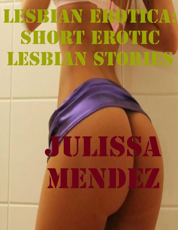 Lesbian Erotica: Short Erotic Lesbian Stories