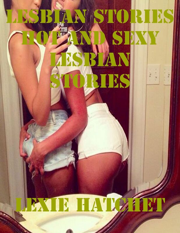 Lesbian Stories Hot and Sexy Lesbian Stories