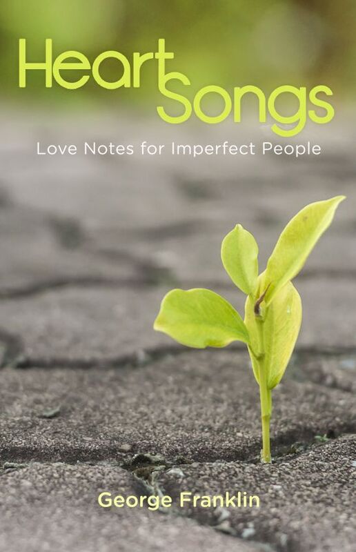 Heart Songs: Love Notes for Imperfect People