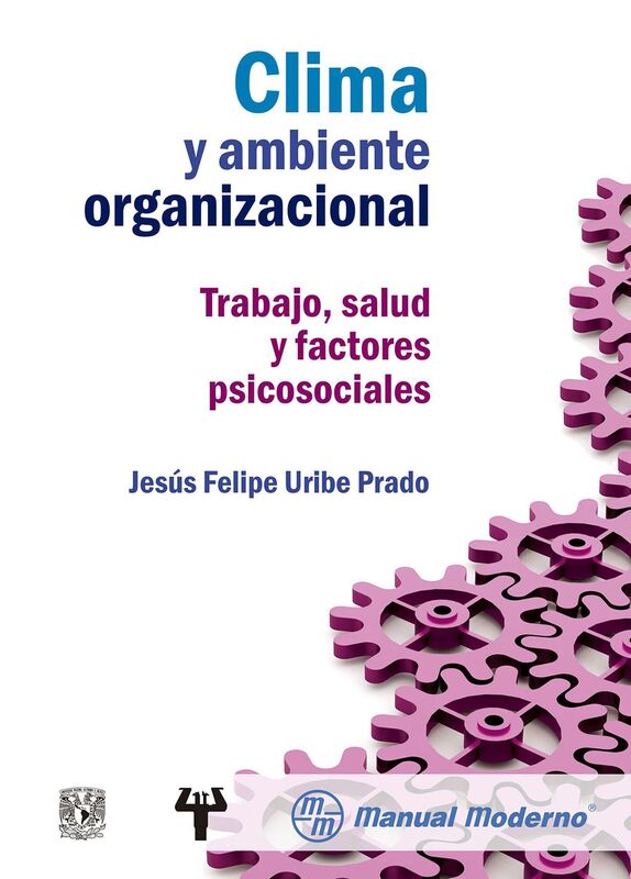 Clima y ambiente organizacional. Trabajo, salud y factores psicosociales