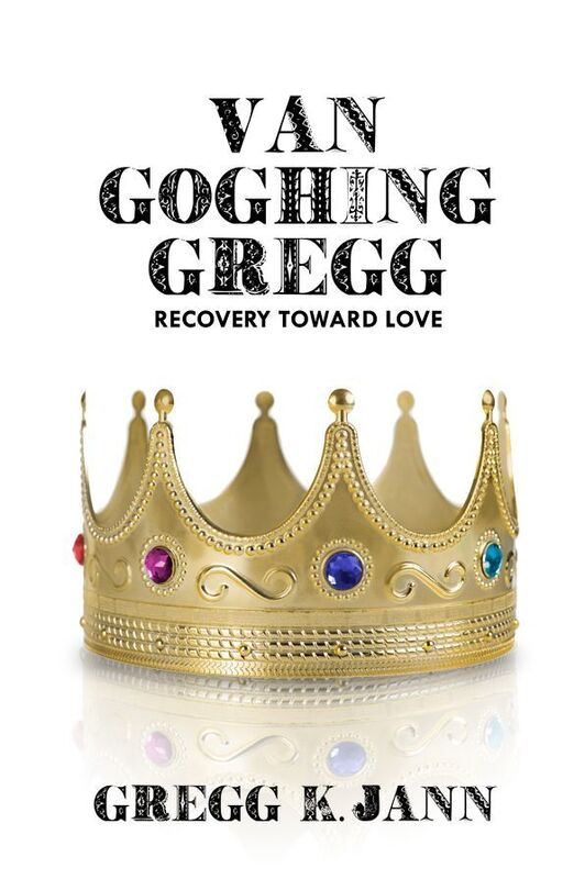 Van Goghing Gregg: Recovery Toward Love