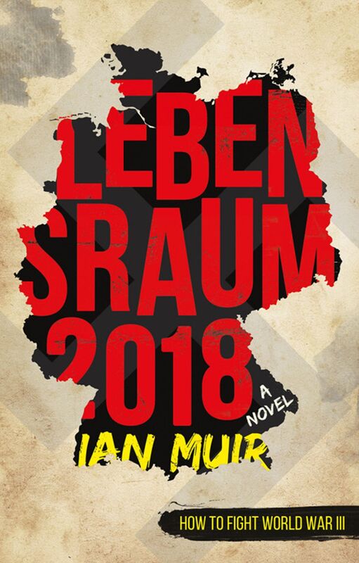 Lebensraum 2018: How to fight World War III