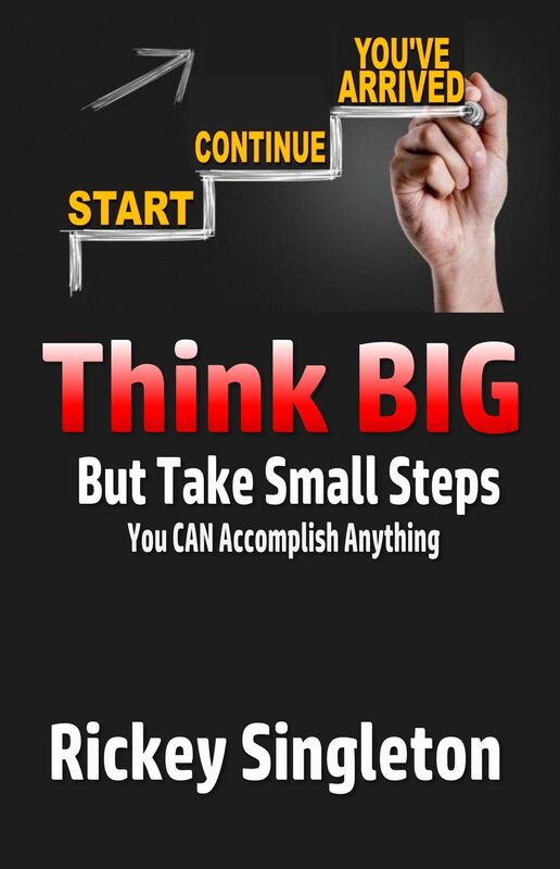 Think Big But Take Small Steps (You CAN Accomplish Anything)