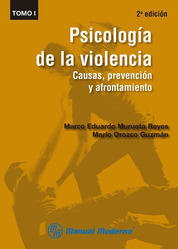 Psicologia de la violencia Tomo I. Causas, prevencion y afrontamiento