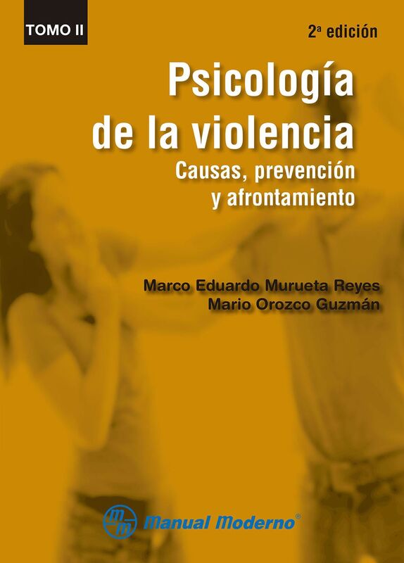 Psicologia de la violencia Tomo II. Causas, prevencion y afrontamiento