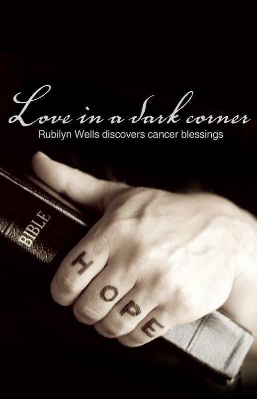 Love in a Dark Corner: Rubilyn Wells Discovers Cancer Blessings