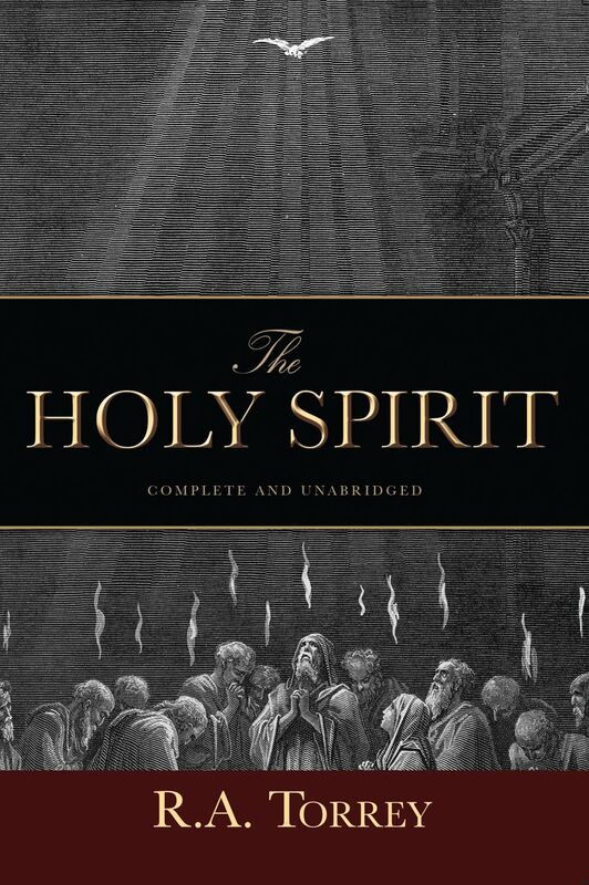 The Holy Spirit: Who He Is and What He Does And How to Know Him in All the Fullness of His Gracious and Glorious Ministry