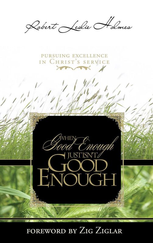 When Good Enough Just Isn't Good Enough: Pursuing Excellence in Christ's Service