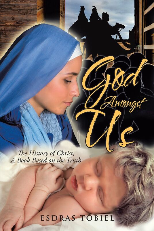 God Amongst Us: The History of Christ, A Book Based on the Truth