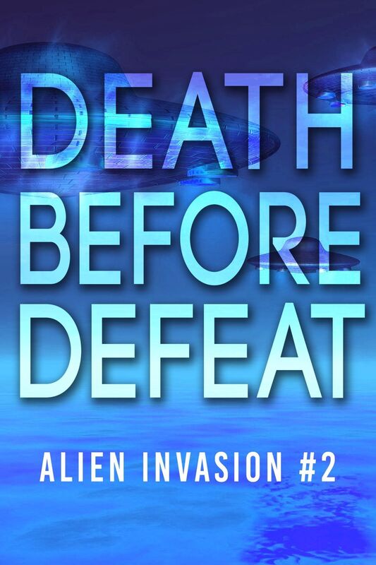 Death Before Defeat: Alien Invasion #2