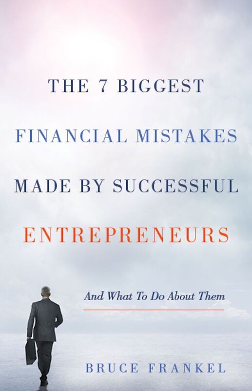 The 7 BiggestFinancialMistakes Made by Successful Entrepreneurs: And What To Do About Them