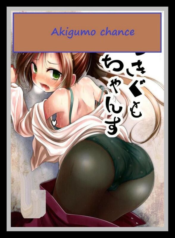 Akigumo chance - Hentai