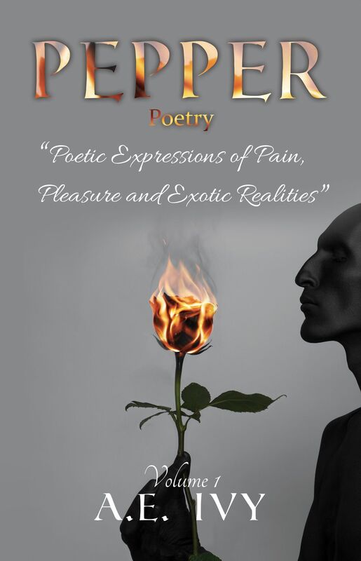 PEPPER Poetry: Poetic Expressions of Pain, Pleasure and Exotic Realities (Volume 1)