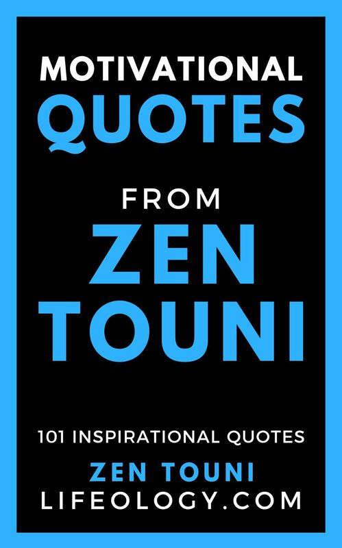 Motivational Quotes From Zen Touni (101 Inspirational Quotes)