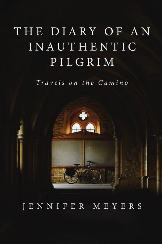 The Diary of an Inauthentic Pilgrim: Travels on the Camino