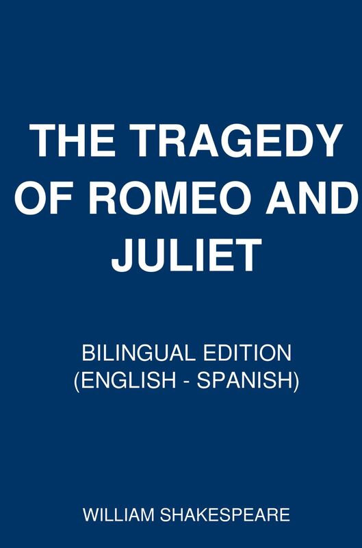 The Tragedy of Romeo and Juliet (Bilingual Edition English - Spanish)