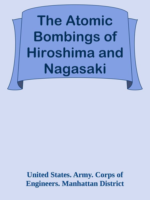 The Atomic Bombings of Hiroshima and Nagasaki