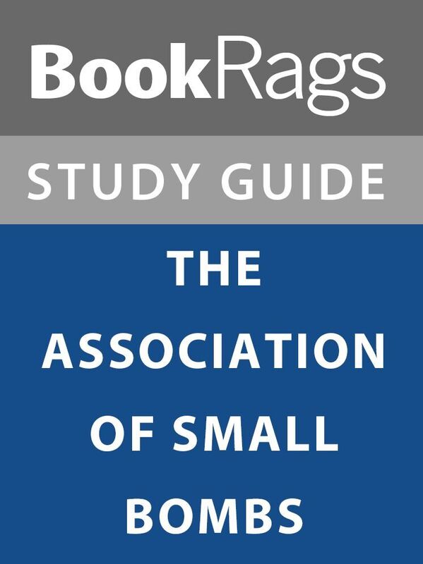 Summary & Study Guide: The Association of Small Bombs