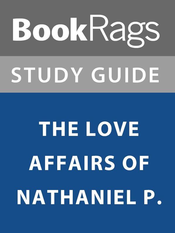 Summary & Study Guide: The Love Affairs of Nathaniel P.
