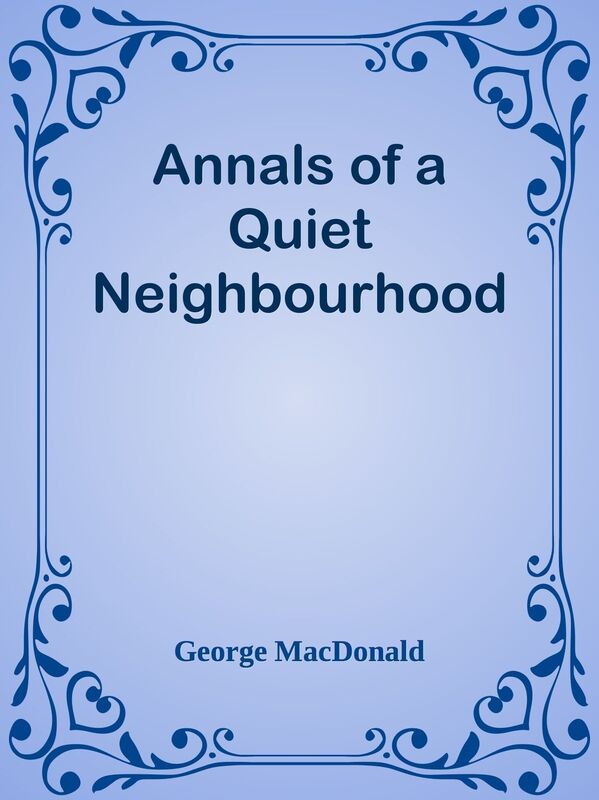 Annals of a Quiet Neighbourhood