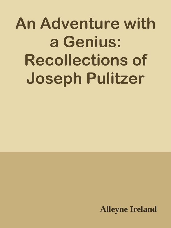 An Adventure with a Genius: Recollections of Joseph Pulitzer