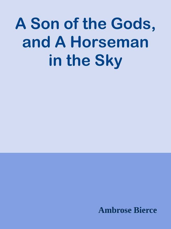 A Son of the Gods, and A Horseman in the Sky