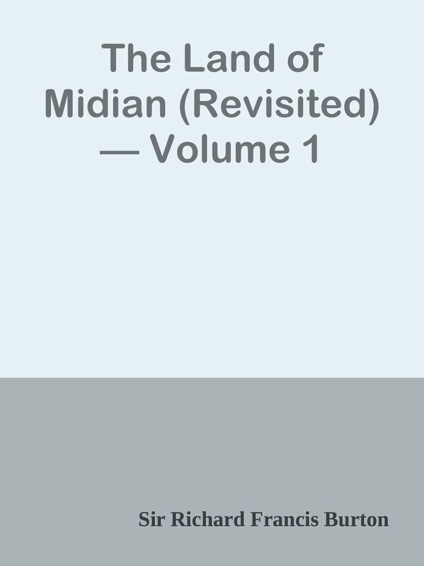 The Land of Midian (Revisited) Volume 1