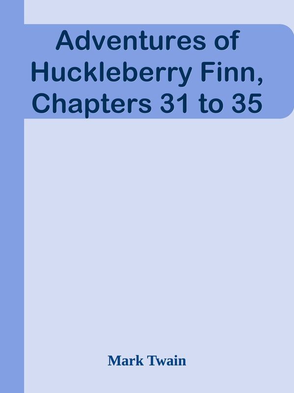 Adventures of Huckleberry Finn, Chapters 31 to 35