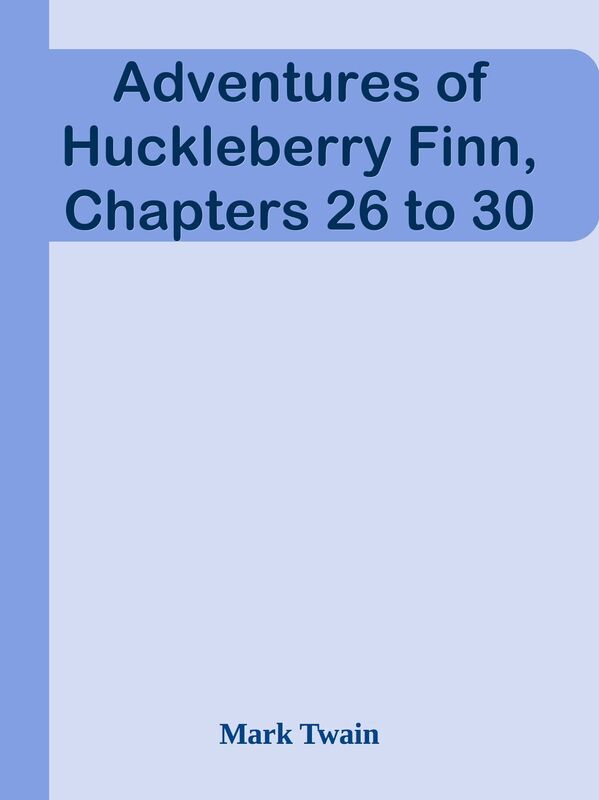 Adventures of Huckleberry Finn, Chapters 26 to 30