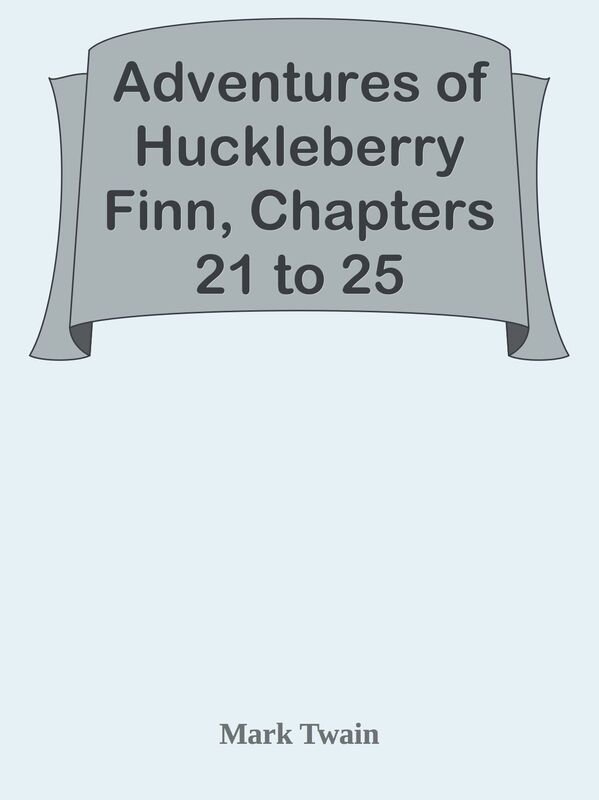 Adventures of Huckleberry Finn, Chapters 21 to 25