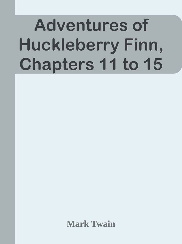 Adventures of Huckleberry Finn, Chapters 11 to 15