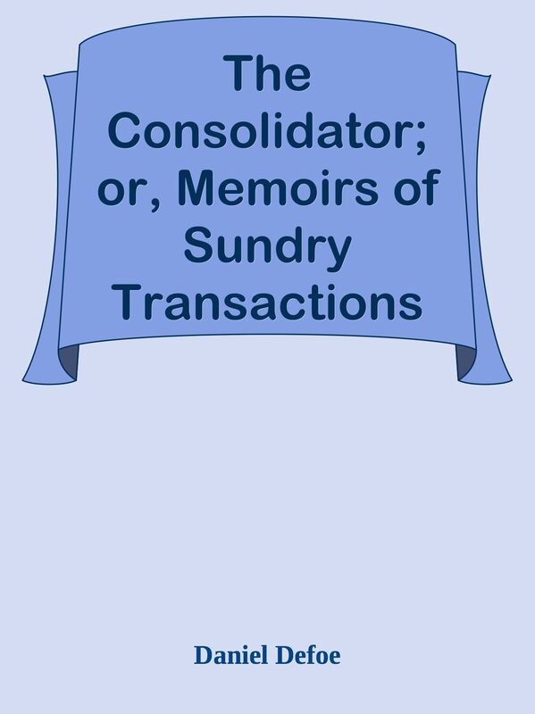 The Consolidator; or, Memoirs of Sundry Transactions from the World in the Moon