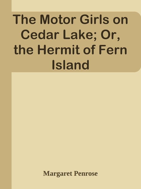 The Motor Girls on Cedar Lake; Or, the Hermit of Fern Island