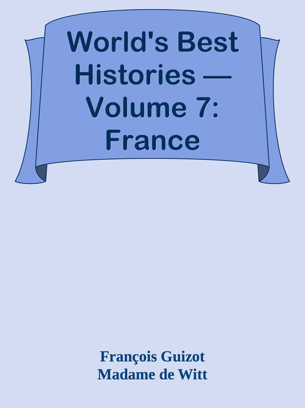 World's Best Histories Volume 7: France