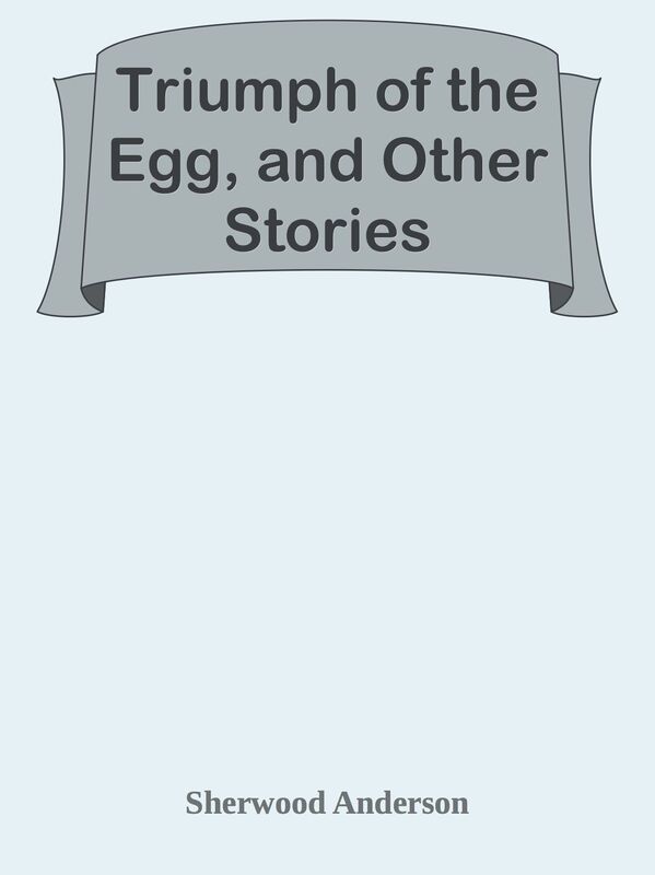 Triumph of the Egg, and Other Stories