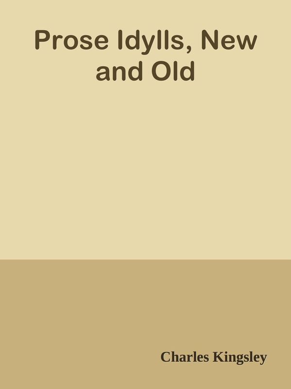 Prose Idylls, New and Old