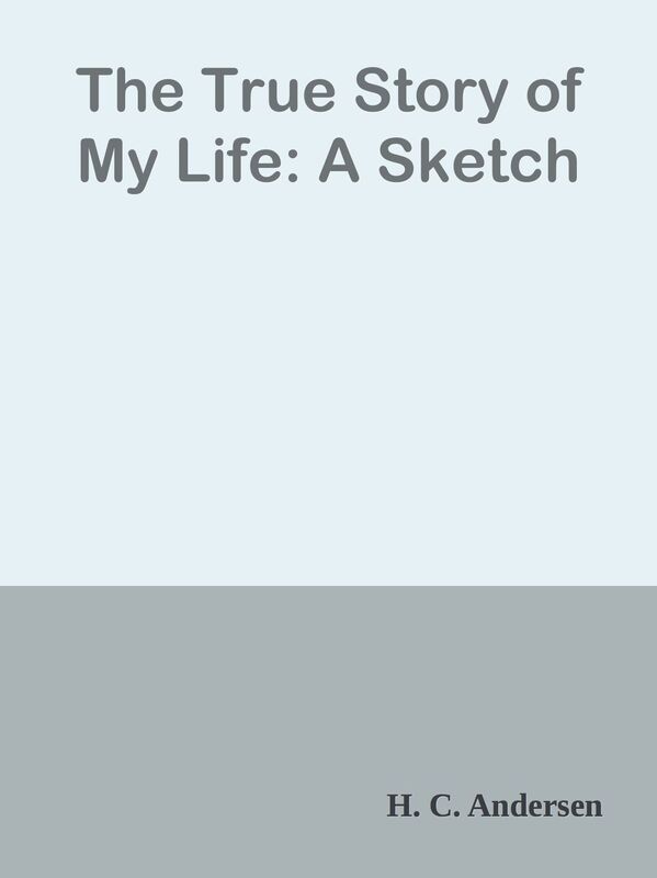The True Story of My Life: A Sketch