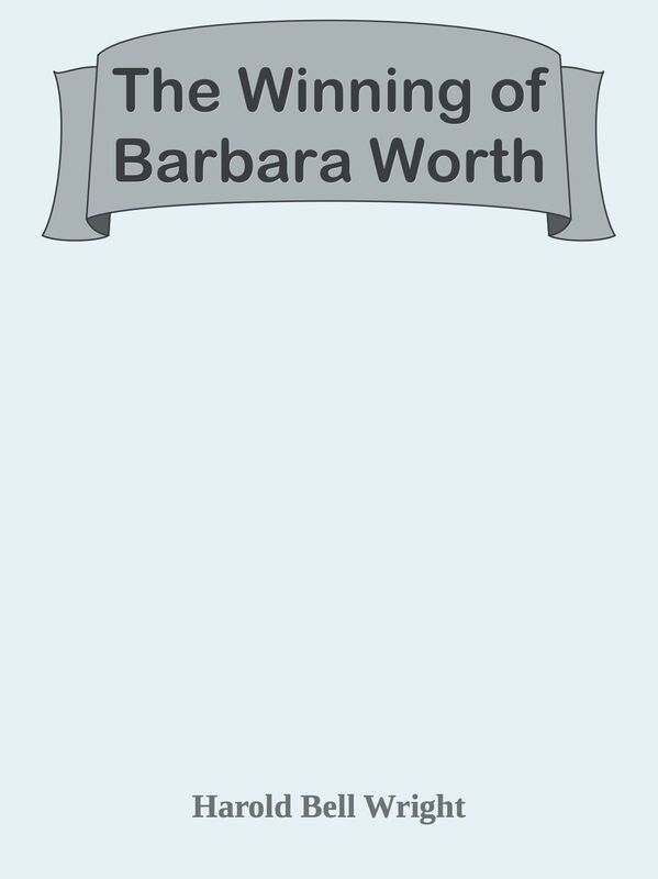 The Winning of Barbara Worth
